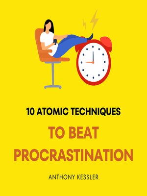 cover image of 10 Atomic Techniques to Beat Procrastination